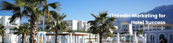 LinkedIn Marketing for Hotel Success